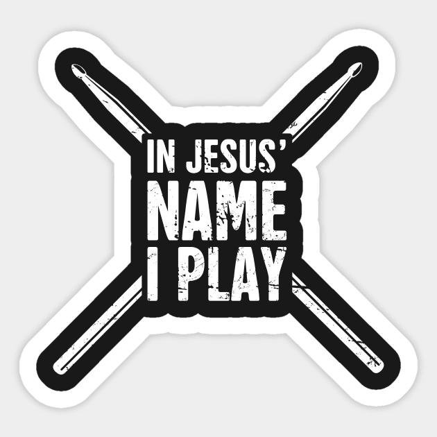 "In Jesus' Name I Play" Christian Band Drummer Sticker by MeatMan